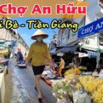 Chợ An Hữu – Nét Buôn Bán Bình Dị Giữa Vùng Quê Tiền Giang 5 chợ an hữu