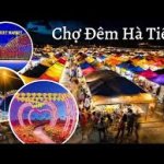 Chợ Đêm Hà Tiên – Thiên Đường Ẩm Thực Và Quà Lưu Niệm Ven Biển 5 chợ đêm hà tiên